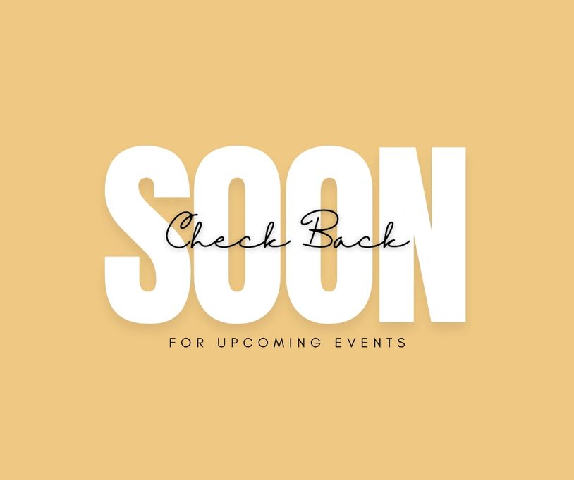 Text saying 'SOON Check Back for Upcoming Events' on a mustard background.