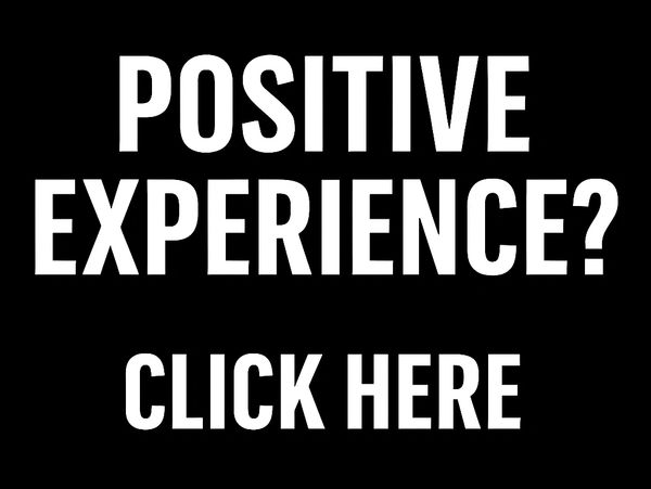 Black background with white text "POSITIVE EXPERIENCE? CLICK HERE".