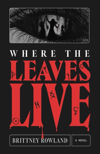 Book cover of "Where the Leaves Live" by Brittney Rowland.