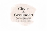 CLEAR & GROUNDED:
A Woman's Book & Body Club