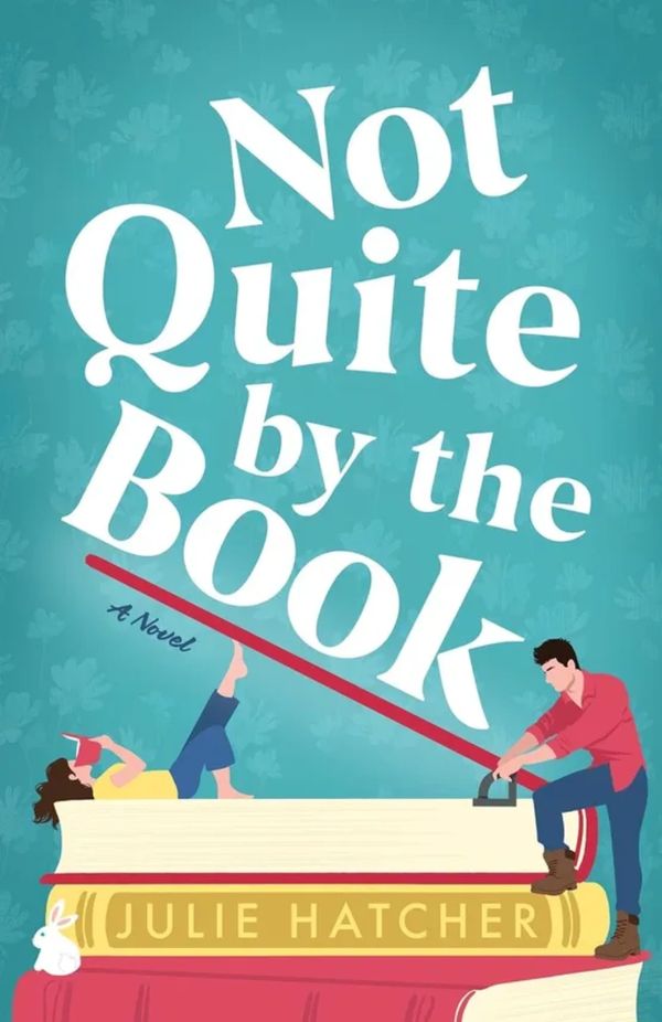 Not Quite by the Book women's fiction novels by Julie Hatcher