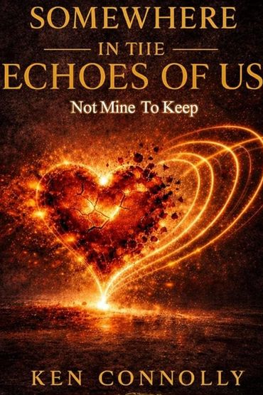 Novel: Somewhere in the Echoes of Us- Not mine to Hold