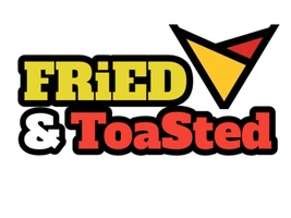 FRiED & ToaSted
