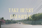 Take Heart Daughter