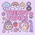Trendy Topics