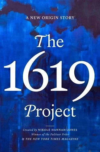 The 1619 Project A New Origin Story by Nikole Hannah-Jones, Winner of the Pulitzer Prize & The NYT