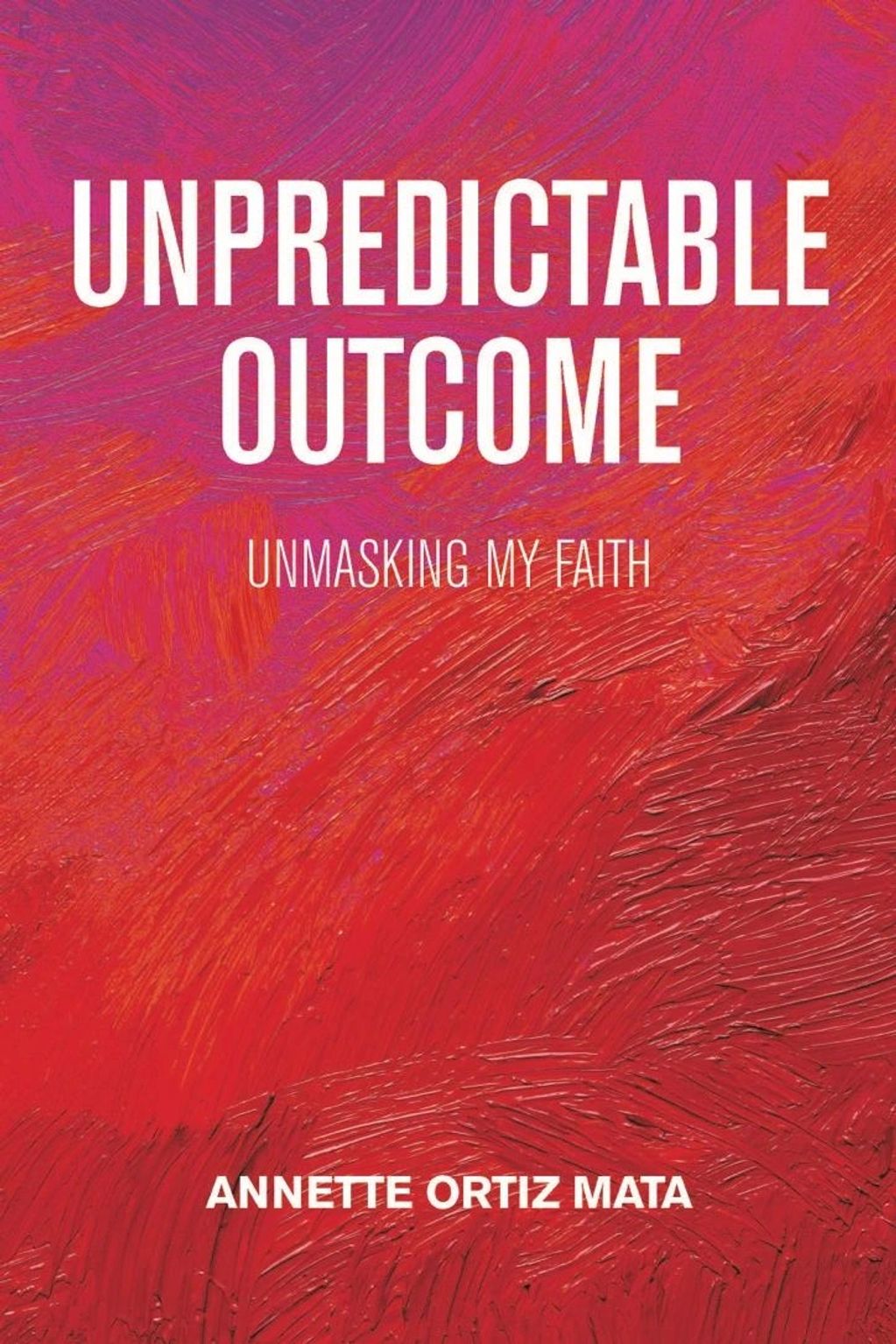 Book cover titled 'Unpredictable Outcome' by Annette Ortiz Mata with a colorful textured background.