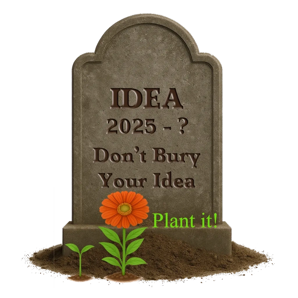 Don't bury your idea; plant it