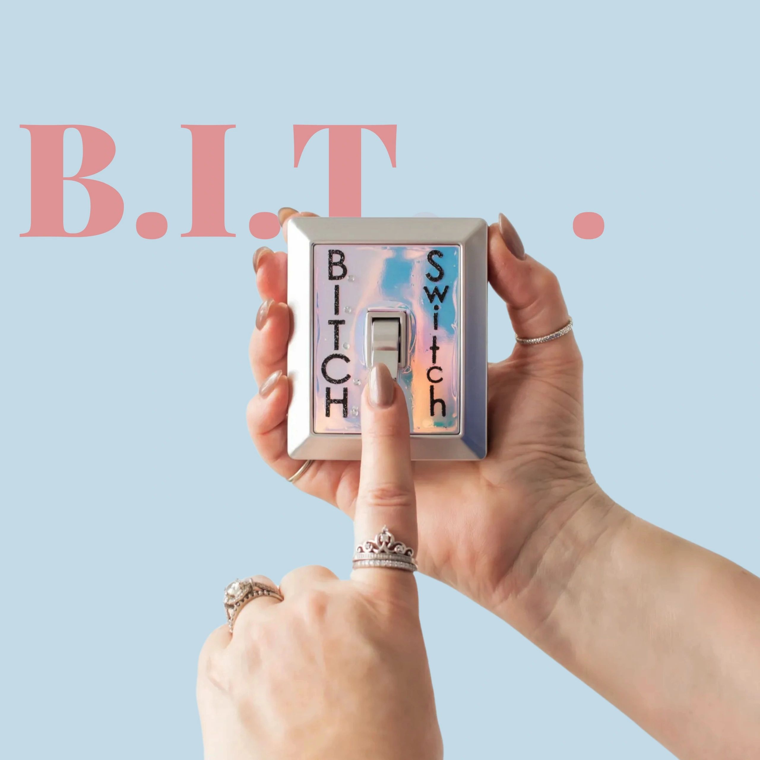 Flipping the B.I.T.C.H. Switch