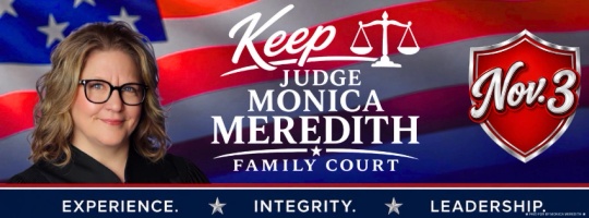 Keep Judge Monica Meredith
Family Court Div. 3