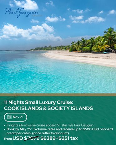 Luxury 11-night cruise to Cook Islands and Society Islands with exclusive rates and onboard credit.