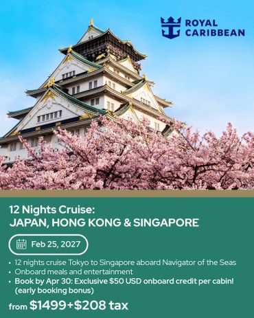 Royal Caribbean 12-night cruise to Japan, Hong Kong & Singapore starting Feb 25, 2027.