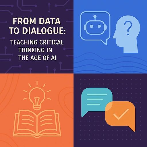 From Data to Dialogue: Critical Thinking in the Age of AI