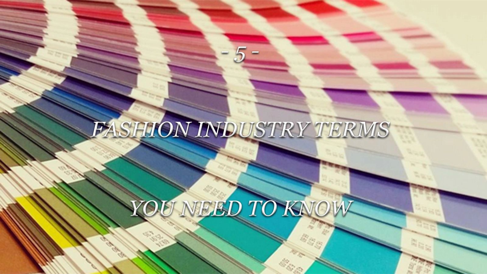 5 Key Fashion Industry Terms Every Newbie Should Know