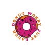 Donut Worry Just Laugh