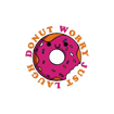 Donut Worry Just Laugh