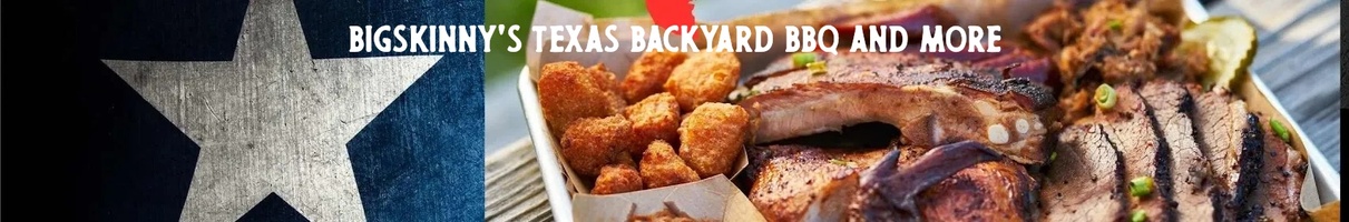 BigSkinny's Texas Backyard Cooking