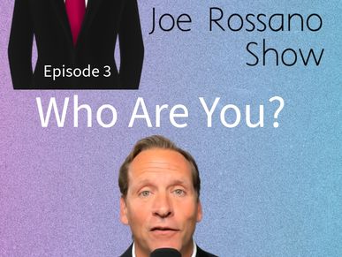 Joe Rossano hosts Episode 3 titled 'Who Are You?' on his show.