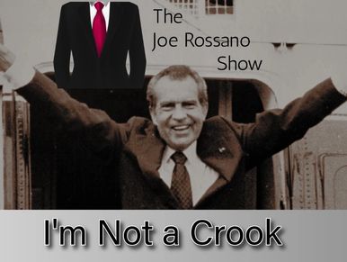 Vintage photo of Nixon with text 'I'm Not a Crook' for Joe Rossano Show.