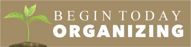 Begin Today Organizing