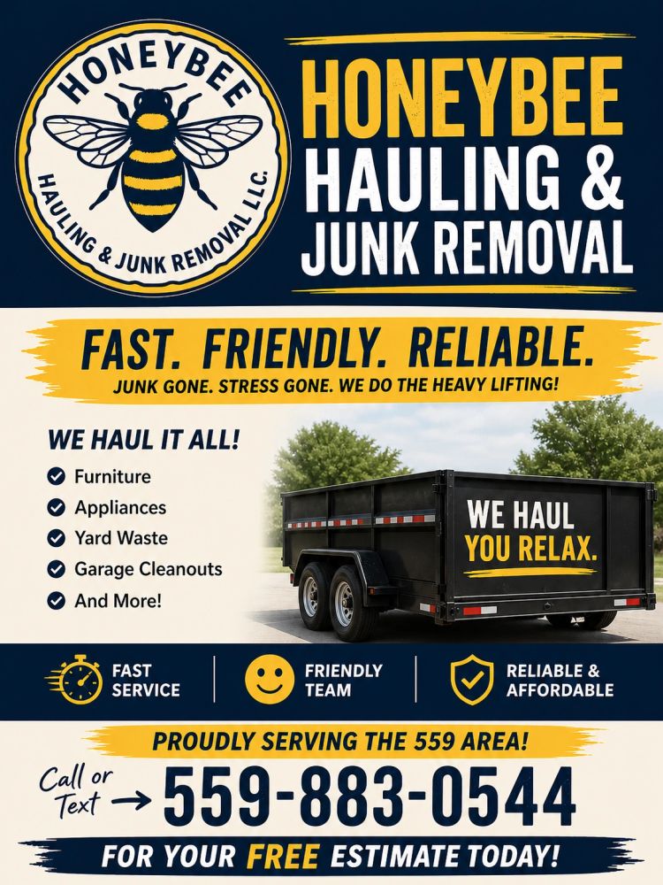 Honeybee Hauling &amp; Junk Removal offers fast, friendly, and reliable junk removal services in the 559 area.