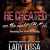 He Cheated on The Right Bi*ch
By Lady Lissa