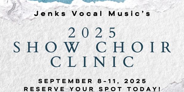Flyer for Jenks Vocal Music's 2025 Show Choir Clinic, Sept 8-11.