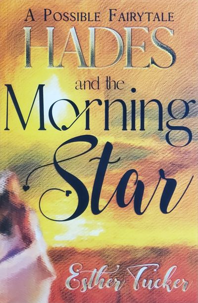 Words of 'Hades and the Morning Star' by Esther Tucker with a warm sunset background. 