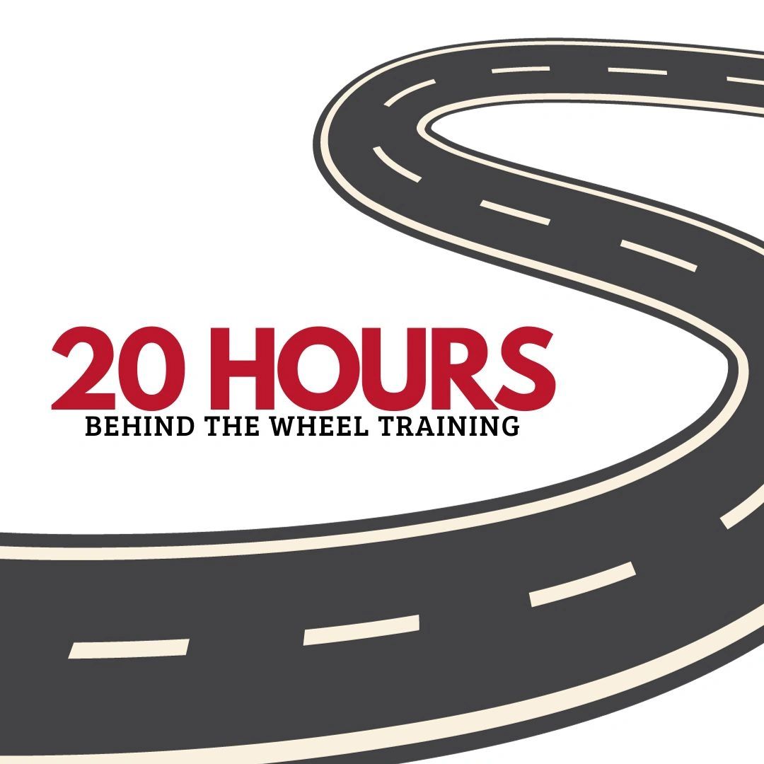 20 HOURS OF BEHIND THE WHEEL TRAINING