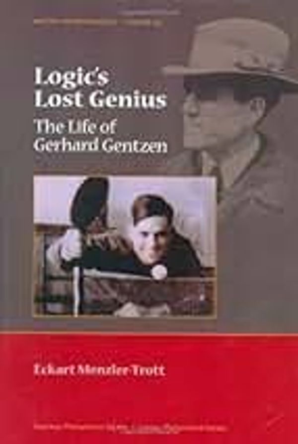 Book cover of 'Logic's Lost Genius: The Life of Gerhard Gentzen'.