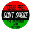 Ceasefire Don't Smoke The Brothers & Sisters