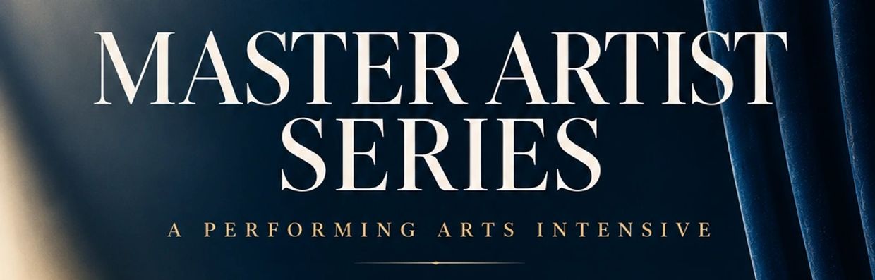 Master Artist Series: A Performing Arts Intensive.