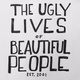 The Ugly Lives Of Beautiful People