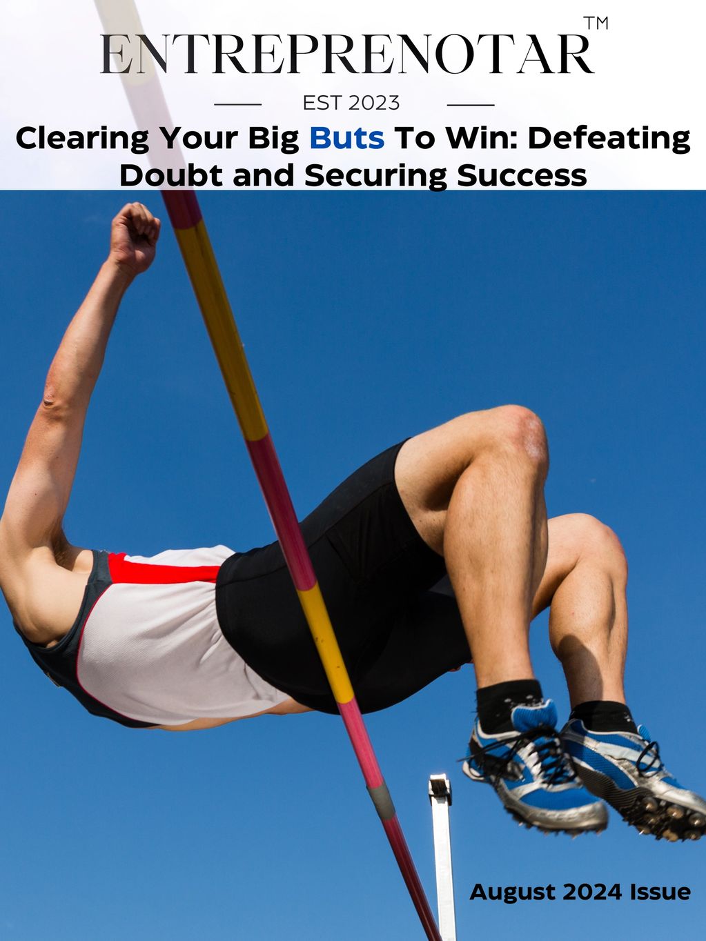 The August 2024 issue of Entreprenotar magazine titled Clearing Your Big Buts To Win: Defeating Doub