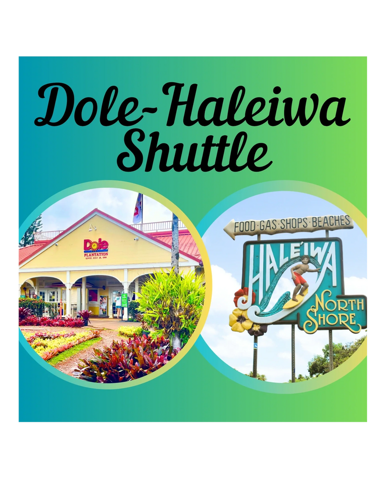 Dole-Haleiwa Shuttle connecting Dole Plantation and Haleiwa North Shore. 