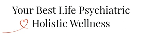 Your Best Life Psychiatric & Holistic Wellness