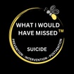 What I Would Have Missed
Suicide prevention, intervention, & post