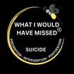 What I Would Have Missed
Suicide prevention, intervention, & post