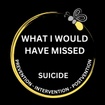 What I Would Have Missed
Suicide prevention, intervention, & post