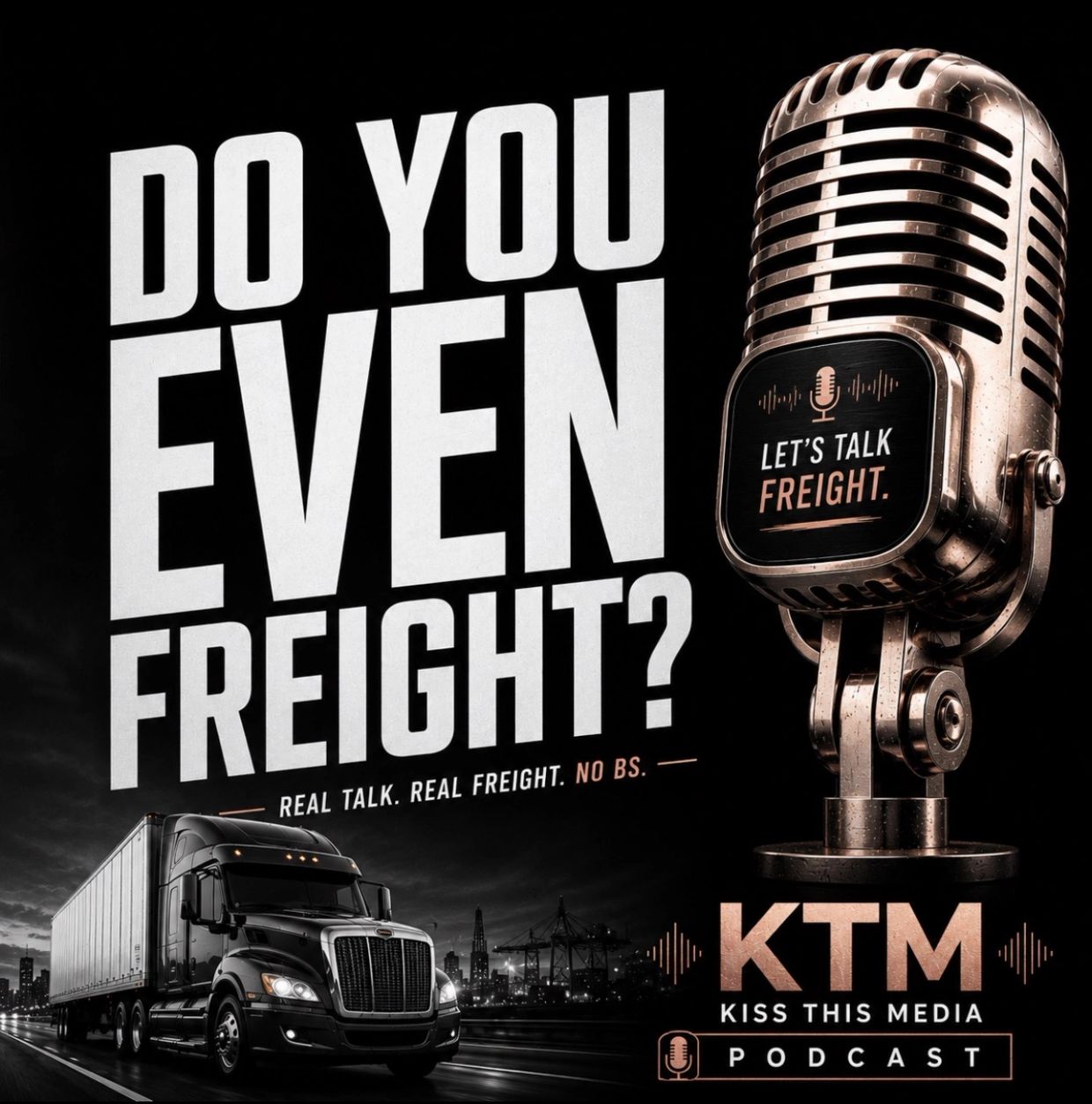 Promotional image for a freight-focused podcast by Kiss This Media.