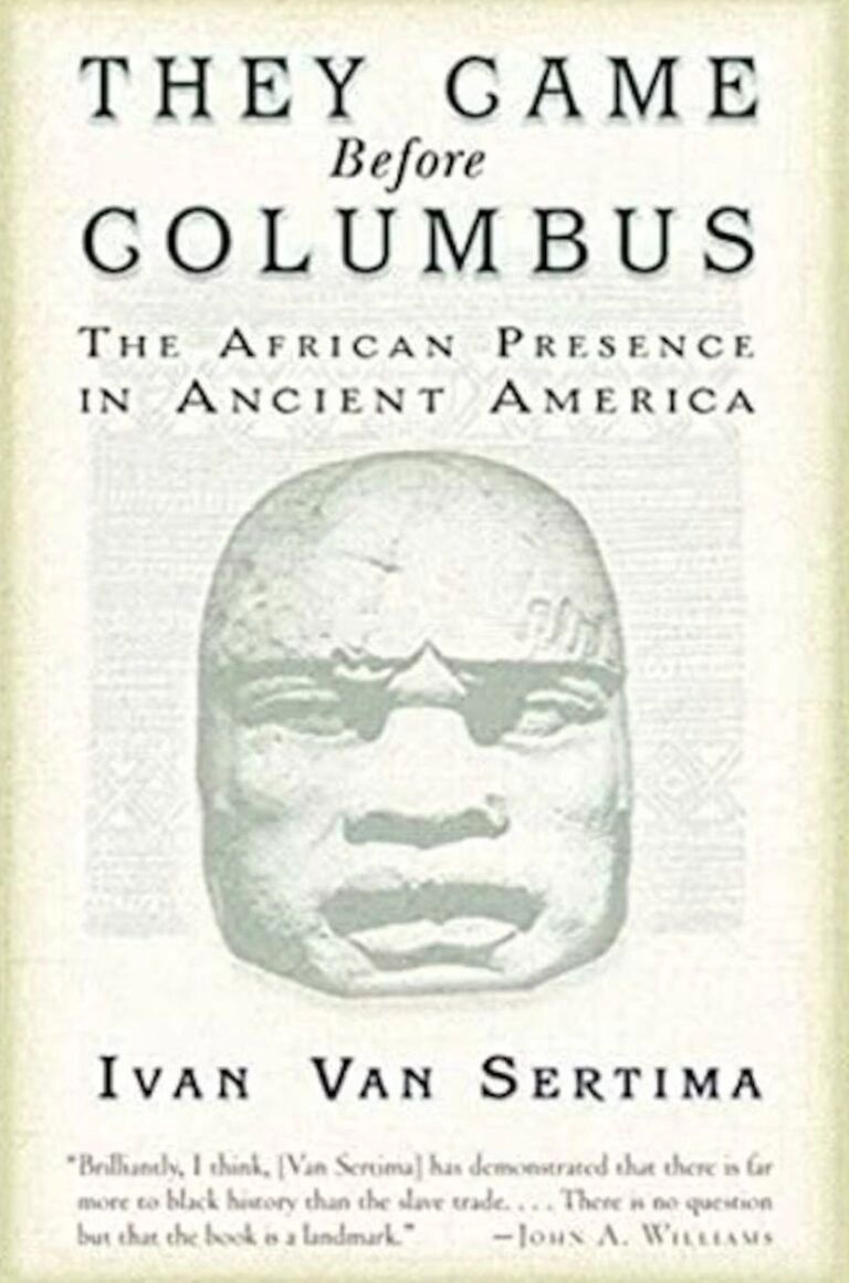 Ivan Van Sertima, They Came Before Columbus: The African Presence in Ancient America (1976)