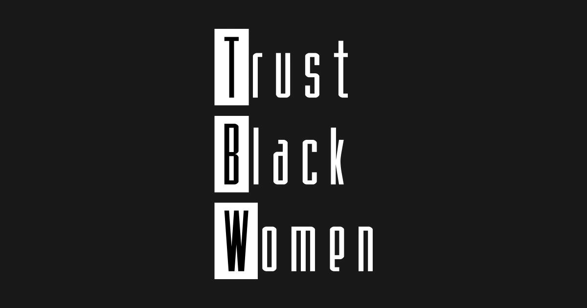 Trust Black Women (T-Shirt)