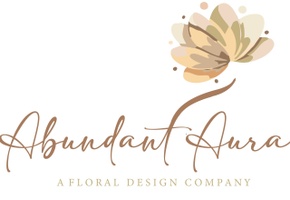 Abundant Aura™

 A Floral DESIGN Company