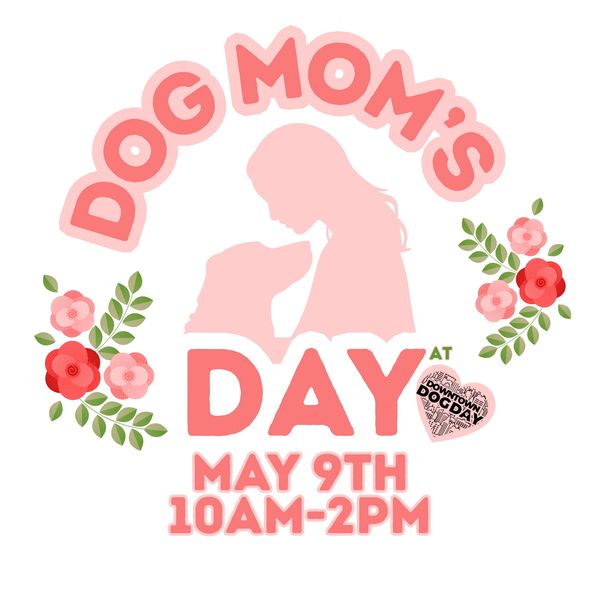 Illustration promoting Dog Mom's Day event on May 9th, 10AM-2PM, with a woman and dog silhouette and floral decorations.