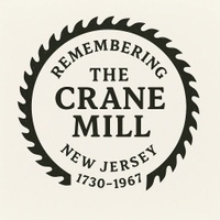 Remembering Crane Mill   
New Jersey 
1730-1967