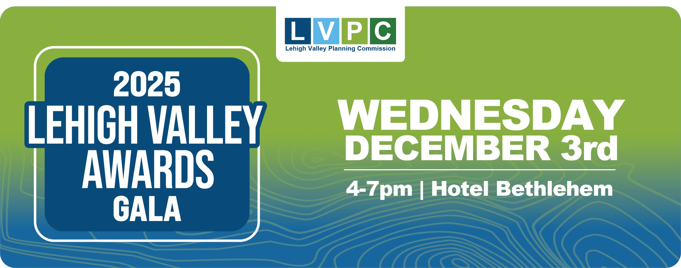 2025 Lehigh Valley Awards Gala: Wednesday, December 3rd at Hotel Bethlehem, 4 to 7PM