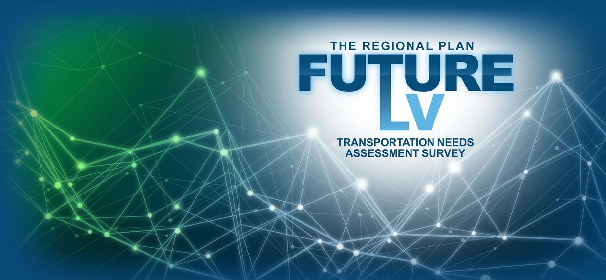 FUTURE LV Regional Plan for transportation needs assessment survey.