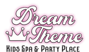 Dream Theme
 Kids Spa & Party Place