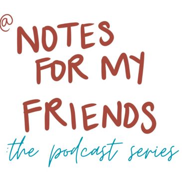Logo for Notes For My Friends podcast series in red and blue text.