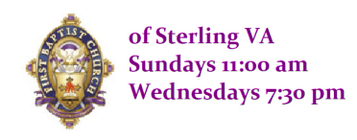 FBC of Sterling VA Sundays 11:00 am
Weds 7:30 pm